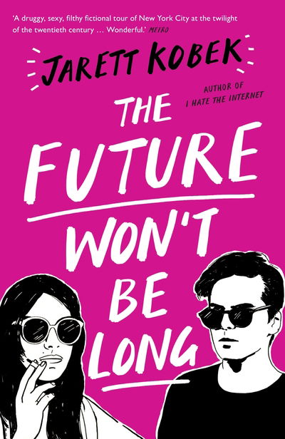 Cover for Jarett Kobek · The Future Won't Be Long (Paperback Book) [Main edition] (2018)