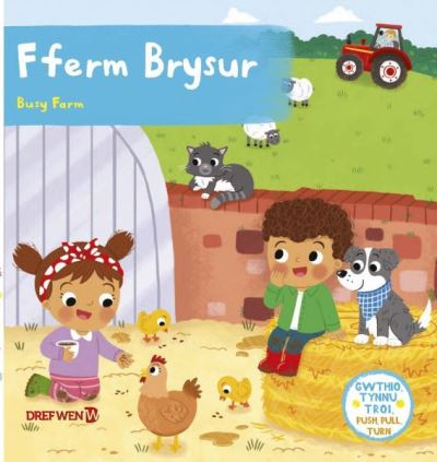 Cyfres Gwthio, Tynnu, Troi: Fferm Brysur -  - Livres - Dref Wen - 9781784231569 - 21 août 2020