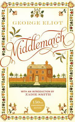 Middlemarch: The 150th Anniversary Edition introduced by Zadie Smith - George Eliot - Books - Vintage Publishing - 9781784877569 - December 2, 2021