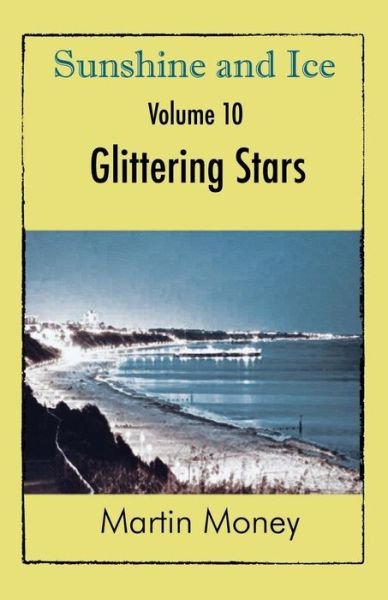 Cover for Martin Money · Sunshine and Ice Volume 10: Glittering Stars (Paperback Book) (2016)