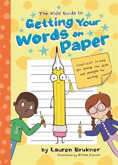 Cover for Lauren Brukner · The Kids' Guide to Getting Your Words on Paper: Simple Stuff to Build the Motor Skills and Strength for Handwriting (Pocketbok) (2020)