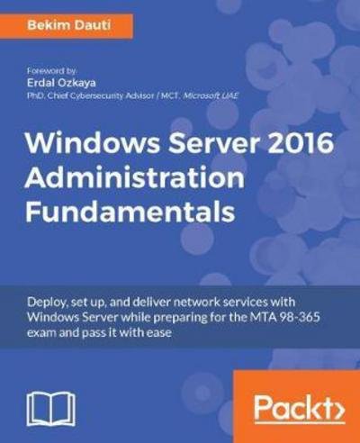 Cover for Bekim Dauti · Windows Server 2016 Administration Fundamentals (Paperback Book) (2017)