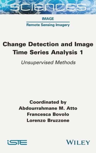 Cover for A Atto · Change Detection and Image Time-Series Analysis 1: Unervised Methods (Hardcover Book) (2022)