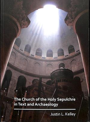 Cover for Justin L. Kelley · The Church of the Holy Sepulchre in Text and Archaeology (Paperback Book) (2019)