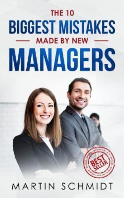 Cover for Martin Schmidt · The 10 Biggest Mistakes Made by New Managers (Paperback Bog) (2018)