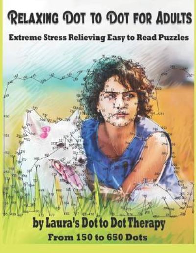 Cover for Laura's Dot to Dot Therapy · Relaxing Dot to Dot for Adults Extreme Stress Relieving Easy to Read Puzzles (Paperback Book) (2018)