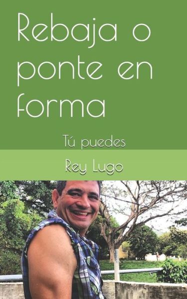 Cover for Rey Lugo · Rebaja O Ponte En Forma (Paperback Book) (2019)