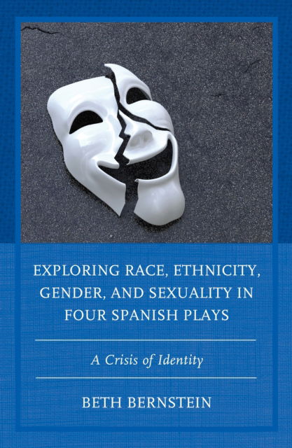 Cover for Beth Ann Bernstein · Exploring Race, Ethnicity, Gender, and Sexuality in Four Spanish Plays: A Crisis of Identity (Paperback Book) (2023)