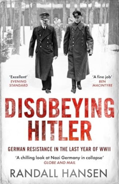 Randall Hansen · Disobeying Hitler: German Resistance in the Last Year of WWII (Paperback Book) (2024)