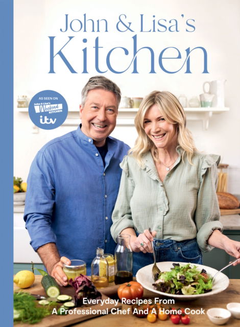 Cover for John Torode · John and Lisa's Kitchen: Everyday Recipes From a Professional Chef and a Home Cook (Hardcover Book) (2024)