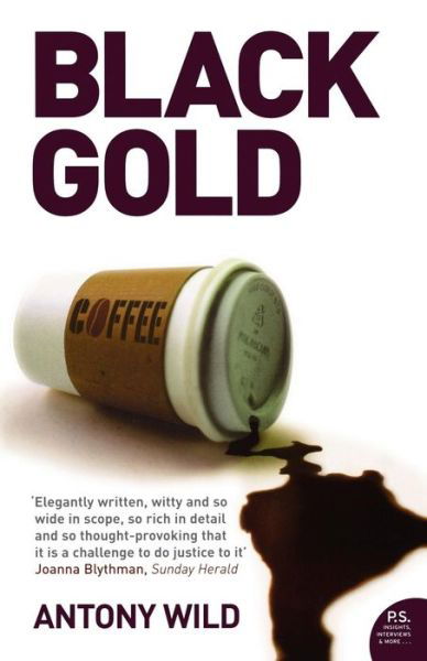 Cover for Antony Wild · Black Gold: The Dark History of Coffee (Paperback Book) (2005)