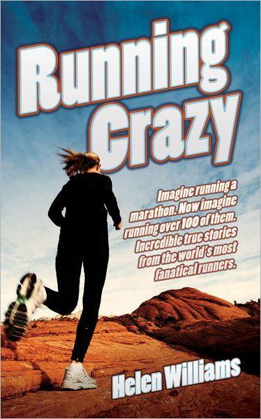 Cover for Helen Summer · Running Crazy: Imagine Running a Marathon. Now Imagine Running Over 100 of Them. Incredible True Stories from the World's Most Fanatical Runners. (Paperback Book) (2012)