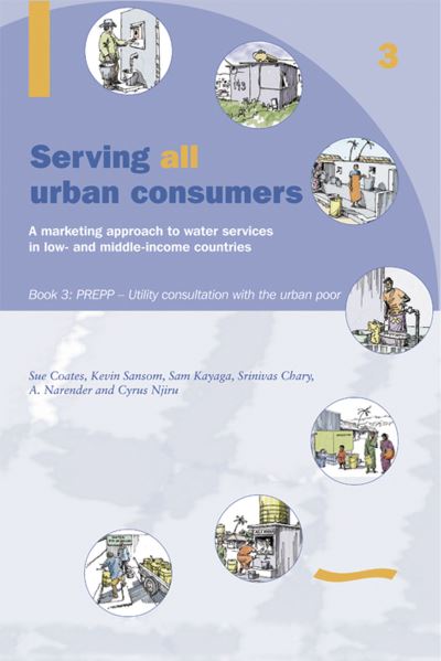 Cover for Kevin Sansom · Serving All Urban Cunsumers : a Marketing Approach to Water Services in Low- and Middle-Income Countries (N/A) (2004)