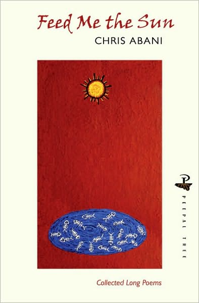 Cover for Chris Abani · Feed Me the Sun: Collected Long Poems (Paperback Book) (2010)