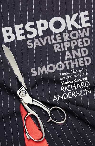 Cover for Richard Anderson · Bespoke: Savile Row Ripped and Smoothed (Paperback Book) [Ed edition] (2010)