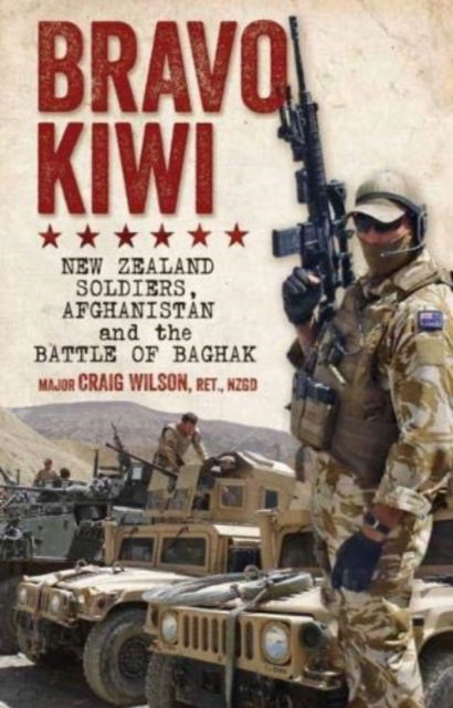 Cover for Craig Wilson · Bravo Kiwi: New Zealand Soldiers, Afghanistan and the Battle of Baghak (Pocketbok) (2018)