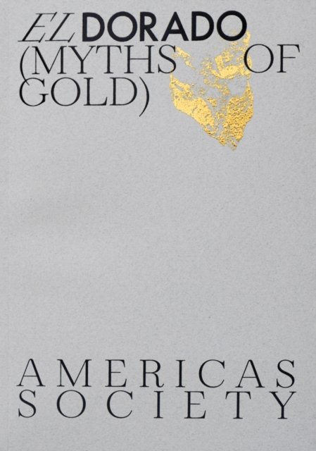El Dorado: Myths of Gold -  - Kirjat - Karma - 9781879128569 - tiistai 2. huhtikuuta 2024