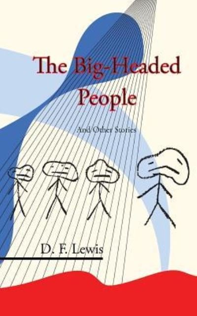 Cover for D F Lewis · The Big-Headed People and Other Stories (Paperback Bog) (2017)