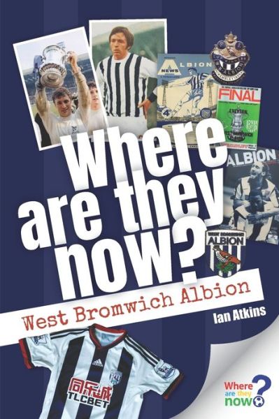 Ian Atkins · Where Are They Now? West Bromwich Albion (Paperback Book) (2020)