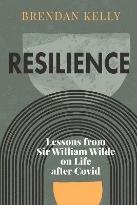 Cover for Brendan Kelly · Resilience: Lessons from Sir William Wilde on Life after Covid (Paperback Book) (2023)