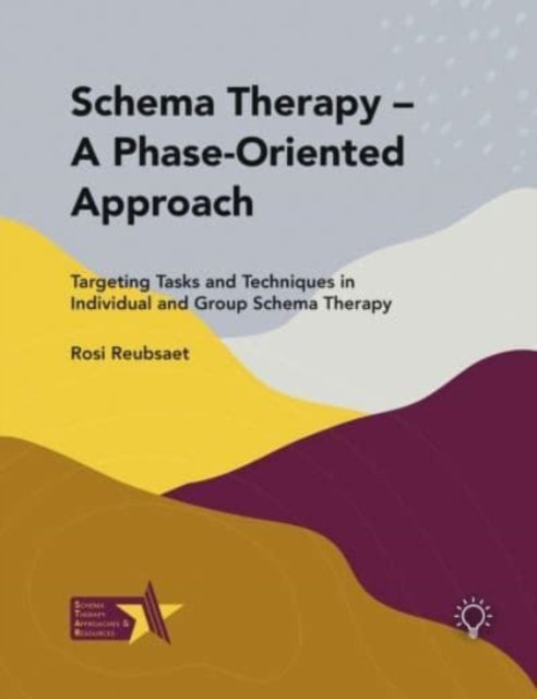 Cover for Rosi Reubsaet · Schema Therapy - A Phase-Oriented Approach: Targeting Tasks and Techniques in Individual and Group Schema Therapy (Pocketbok) (2021)