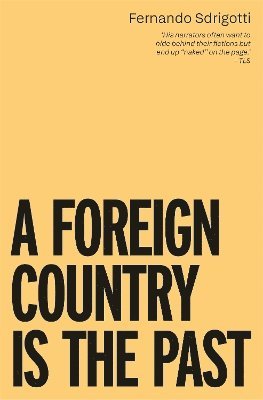 Cover for Fernando Sdrigotti · A Foreign Country is the Past (Paperback Book) (2025)