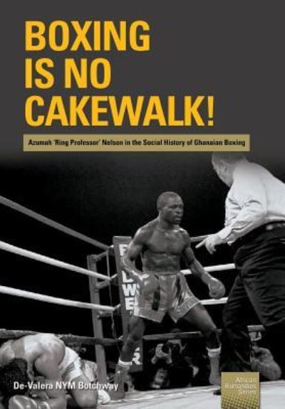 Cover for De-Valera NYM Botchway · Boxing is no Cakewalk! (Pocketbok) (2019)