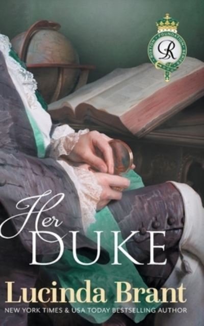 Cover for Lucinda Brant · Her Duke: Sequel to His Duchess - Roxton Foundation (Hardcover bog) [Foundation Series Casebound Library edition] (2023)