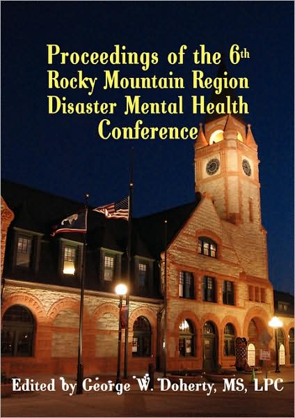 From Crisis to Recovery: Proceedings of the 6th Rocky Mountain Region Disaster Mental Health Conference - George W Doherty - Books - Rocky Mountain Dmh Institute Press - 9781932690569 - March 1, 2008