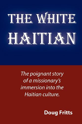 Cover for Doug Fritts · The White Haitian (Paperback Book) (2012)