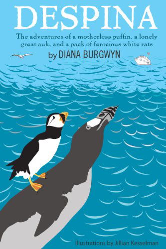 Cover for Diana Burgwyn · Despina: The Adventures of a Motherless Puffin, a Lonely Great Auk and a Pack of Ferocious White Rats (Paperback Book) (2012)