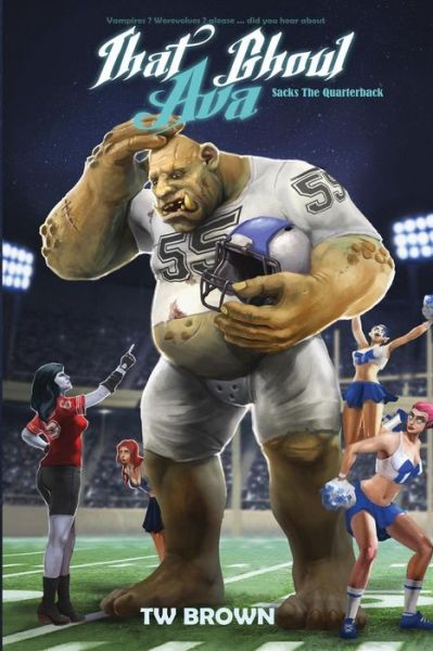 Cover for Tw Brown · That Ghoul Ava Sacks the Quarterback (Paperback Bog) (2016)