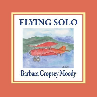 Cover for Barbara Cropsey Moody · Flying Solo (Paperback Book) (2017)