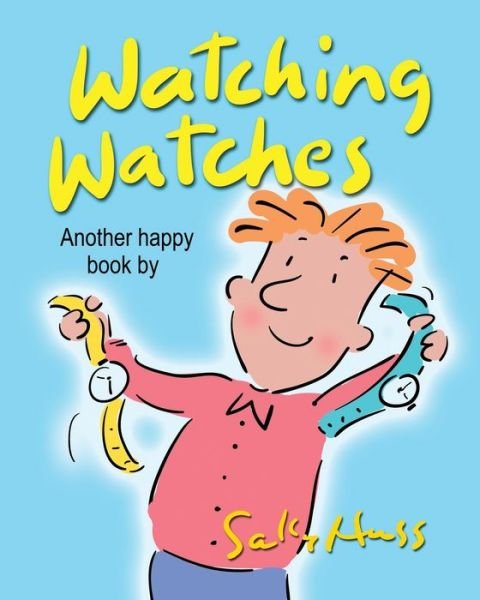 Watching Watches - Sally Huss - Książki - Sally Huss Inc. - 9781945742569 - 13 grudnia 2019