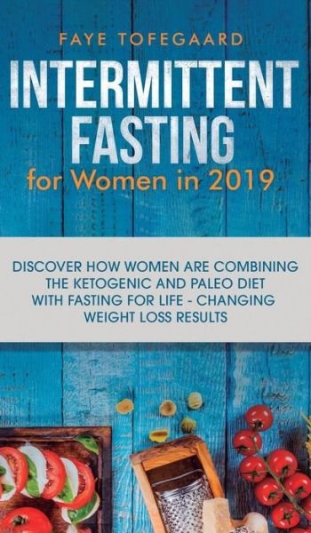 Cover for Faye Tofegaard · Intermittent Fasting for Women in 2019 (Hardcover Book) (2019)