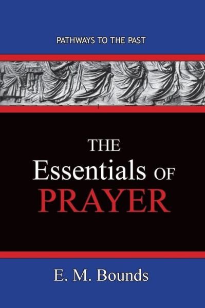 Cover for Edward M Bounds · The Essentials of Prayer (Paperback Book) (2020)