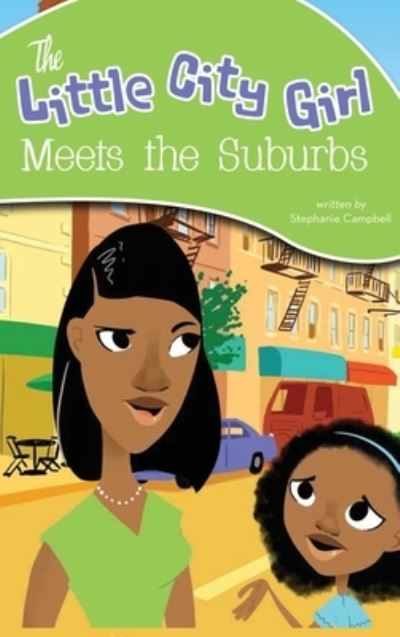 Cover for Stephanie Campbell · The Little City Girl Meets the Suburbs (Hardcover Book) (2020)