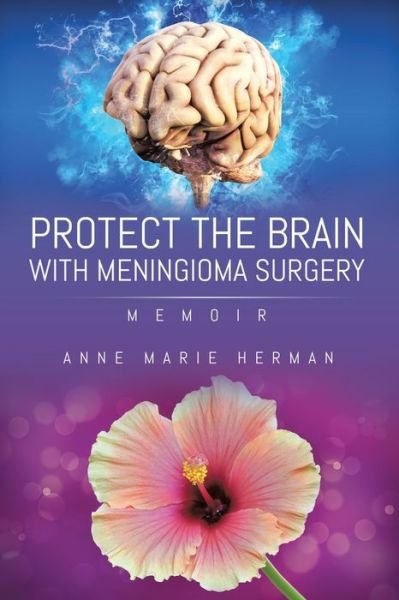 Cover for Anne Marie Herman · Protect the Brain with Meningioma Surgery (Paperback Book) (2020)