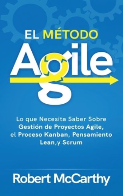 Cover for Robert Mccarthy · El Metodo Agile (Gebundenes Buch) (2021)