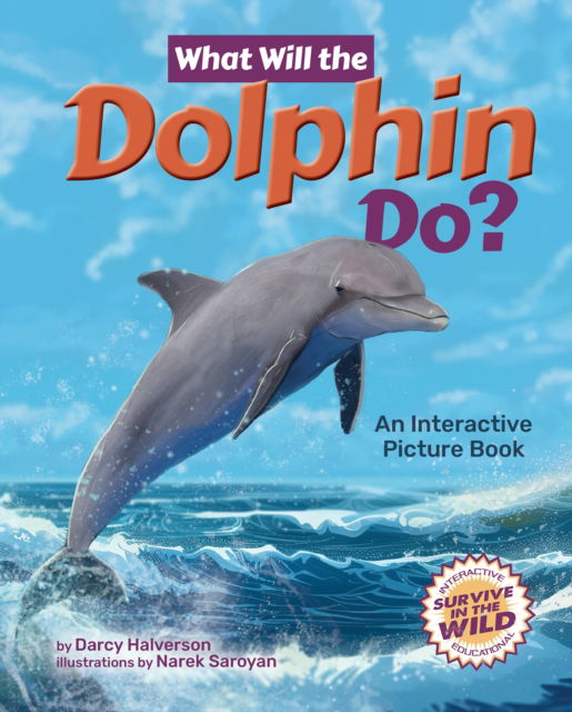 What Will the Dolphin Do?: An Interactive Picture Book - Darcy Halverson - Books - Lake 7 Creative - 9781960084569 - June 19, 2025