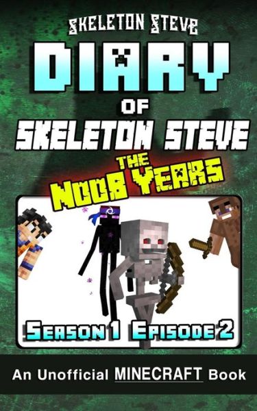 Cover for Skeleton Steve · Diary of Minecraft Skeleton Steve the Noob Years - Season 1 Episode 2 (Book 2) (Taschenbuch) (2017)