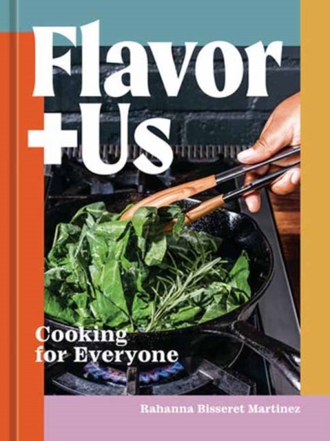 Cover for Rahanna Bisseret Martinez · Flavor+Us: Cooking for Everyone [A Cookbook] (Hardcover Book) (2023)