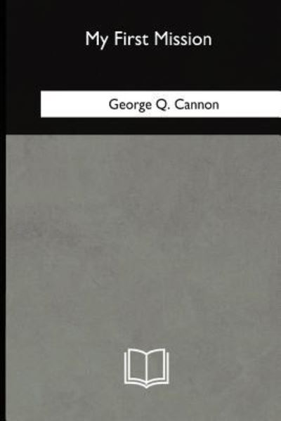 Cover for George Q Cannon · My First Mission (Paperback Book) (2018)