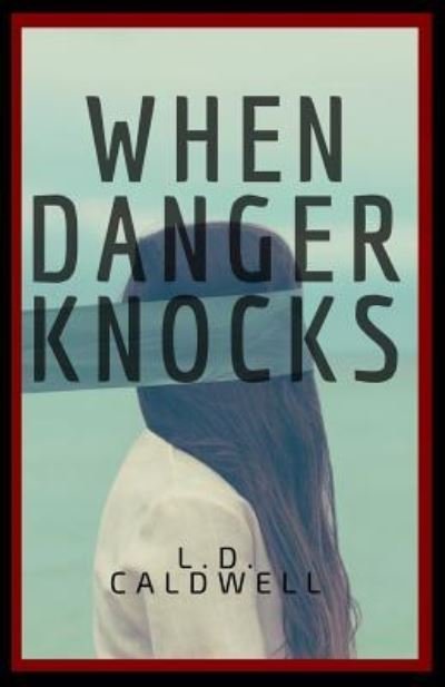 Cover for L D Caldwell · When Danger Knocks (Pocketbok) (2018)