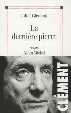 Cover for Gilles Clement · Derniere Pierre (La) (Romans, Nouvelles, Recits (Domaine Francais)) (Paperback Book) (1999)