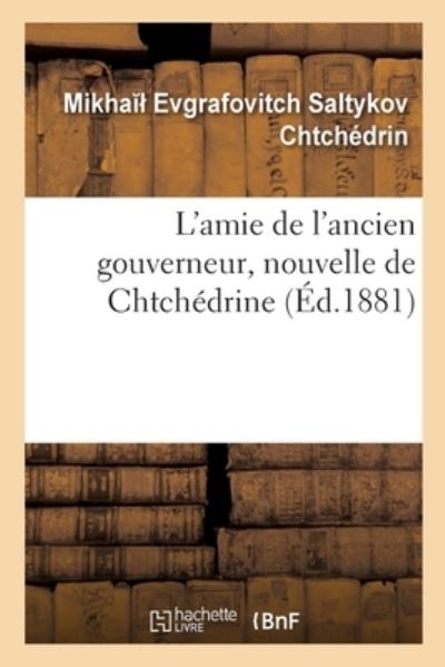 Cover for Mikha Evgrafovitch Saltykov Chtchédrin · L'Amie de l'Ancien Gouverneur, Nouvelle de Chtchedrine (Paperback Book) (2020)