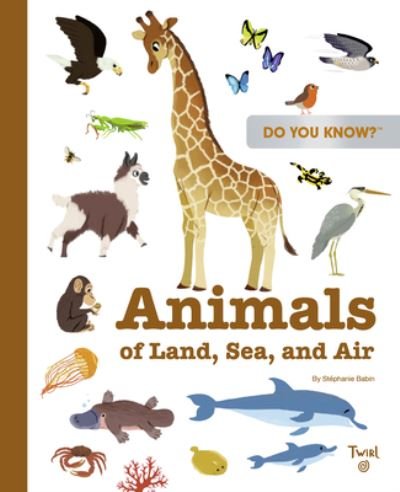 Cover for Stephanie Babin · Do You Know?: Animals of Land, Sea, and Air - Do You Know? (Hardcover bog) (2022)