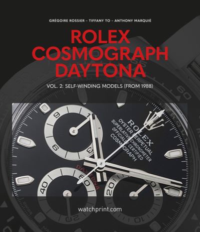 Gregoire Rossier · Rolex Cosmograph Daytona: Vol. 2: Self-Winding Models (From 1988) - Daytona (Hardcover Book) (2024)