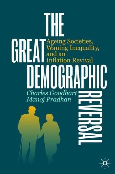 Cover for Charles Goodhart · The Great Demographic Reversal: Ageing Societies, Waning Inequality, and an Inflation Revival (Hardcover bog) [1st ed. 2020 edition] (2020)