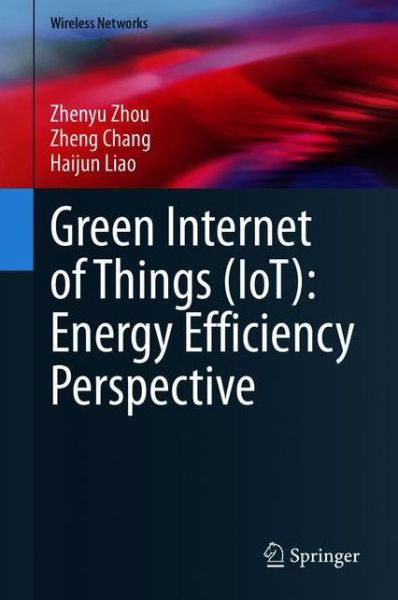 Cover for Zhenyu Zhou · Green Internet of Things (IoT): Energy Efficiency Perspective - Wireless Networks (Paperback Book) [1st ed. 2021 edition] (2022)